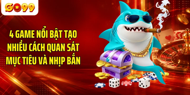 4 game nổi bật tạo nhiều cách quan sát mục tiêu và nhịp bắn
