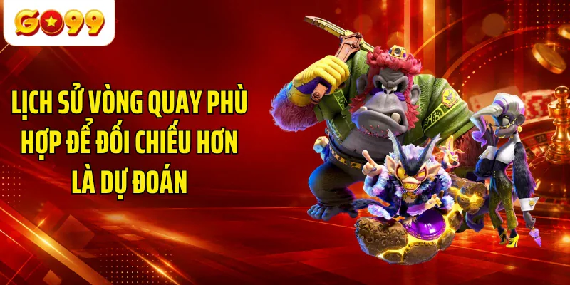 Lịch sử vòng quay phù hợp để đối chiếu hơn là dự đoán