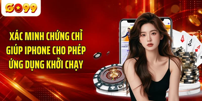 Xác minh chứng chỉ giúp iPhone cho phép ứng dụng khởi chạy